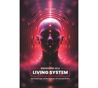 Knowledge as a Living System: Functional Logic and the Structure of Conscious Reality