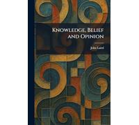 Knowledge, Belief and Opinion
