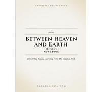 Knowledge Derived From Between Heaven And Earth Edition 1: Direct Way Toward Learning From The Original Book