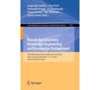 Knowledge Discovery, Knowledge Engineering and Knowledge Management: 16th International Joint Conference, Ic3k 2024, Porto, Portugal, November 17-19, 2024, Revised Selected Papers: 2703