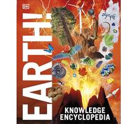 Knowledge Encyclopedia Earth!: Our Exciting World As You've Never Seen It Before