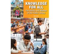 Knowledge for All: The History and Mission of the Public Library