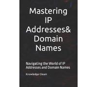 Knowledge Gleam Mastering IP Addresses, Domain Names (Tascabile)