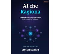 Knowledge Graph: dalla Teoria alla Pratica: Costruire sistemi AI enterprise con Neo4j, RAG, Multi-Agent e Model Context Protocol