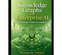 Knowledge Graphs and Enterprise AI: A Strategic Guide for Leaders
