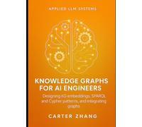 Knowledge Graphs for AI Engineers: Designing KG embeddings, SPARQL and Cypher patterns, and integrating graphs