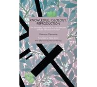 Knowledge, Ideology, Reproduction: The Scholastic Apparatus in Louis Althusser and the Althusserian School
