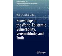 Knowledge in the World: Epistemic Vulnerability, Verisimilitude, and Truth: 532