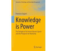 Knowledge is Power: The Twilight of Sir Francis Bacon’s Epoch and the Prospects for Humanity