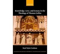Knowledge, Love, and Ecstasy in the Theology of Thomas Gallus