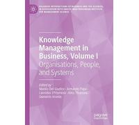 Knowledge Management in Business, Volume I: Organisations, People, and Systems