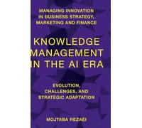 Knowledge Management in the AI Era: Evolution, Challenges, and Strategic Adaptation