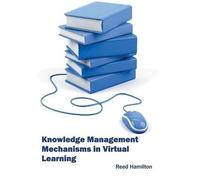 Knowledge Management Mechanisms in Virtual Learning (Copertina rigida)