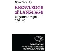 Knowledge of Language: Its Nature, Origins, and Use