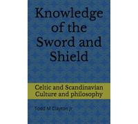 Knowledge of the Sword and Shield: Celtic and Scandinavian Culture and philosophy