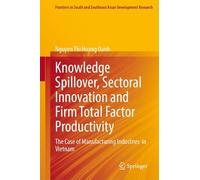 Knowledge Spillover, Sectoral Innovation and Firm Total Factor Productivity: The Case of Manufacturing Industries in Vietnam