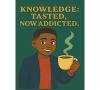 Knowledge: Tasted, Now Addicted: A Motivational Composition Book for Black Boys Ages 13-18 | MWB Star Series: Manifesting Worth & Brilliance