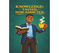 Knowledge: Tasted, Now Addicted: A Motivational Composition Book for Black Teen Boys Ages 15-18 | MWB Star Series: Manifesting Worth & Brilliance