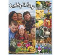 Knowledge To Forage: Wild Edible & Medicinal Plants & Trees