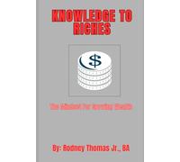 KNOWLEDGE TO RICHES: The Mindset For Growing Wealth