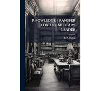 Knowledge Transfer for the Military Leader
