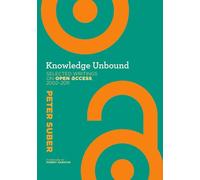 Knowledge Unbound: Selected Writings on Open Access, 2002-2011