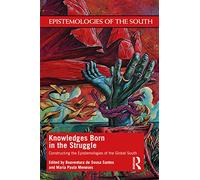 Knowledges Born in the Struggle: Constructing the Epistemologies of the Global South