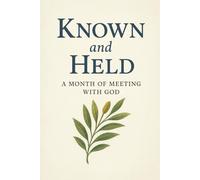 Known and Held: A Month of Meeting with God