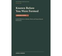Known Before You Were Formed Companion Journal: Guided Reflection on Identity, Worth, and Purpose Beyond Performance
