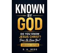 Known By God: Do You Know Jesus Christ? Does He Know You?