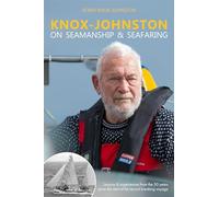 Knox-Johnston on Seamanship & Seafaring: Lessons & Experiences from the 50 Years Since the Start of His Record Breaking Voyage