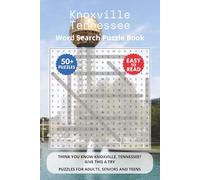 Knoxville Tennessee Word Search Puzzle Book: Think you know Knoxville, Tennessee? Give this a try. Puzzles for Adults, Seniors and Teens.