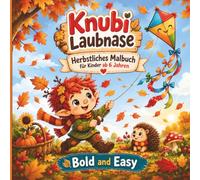 Knubbi Laubnase - Der Herbstwichtel: Bold & Easy Malbuch mit dicken Linien für Kinder ab 6 Jahren - Einfache Ausmalmotive mit Knubbi Laubnase, dem ... Herbstwichtel, und seinen tierischen Freunden