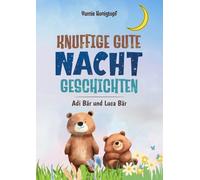 Knuffige Gute Nacht Geschichten, Adi Bär und Luca Bär: kleine Gute Nachtgeschichten, ab 3 Jahren. Zwei Bären Brüder , voller Abenteuerlust. Auf 102 ... Stern Schnuppen Nacht und vieles mehr..