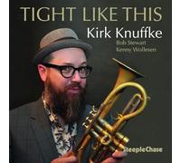 Knuffke Kirk - Tight Like This