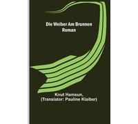 Knut Hamsun Die Weiber am Brunnen (Tascabile)