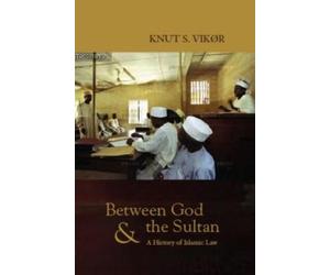 Knut S. Vikor Between God and the Sultan (Tascabile)