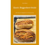 Knut's Roggenbrot-Guide: Dein Weg zum Roggenbrot mit Natursauerteig