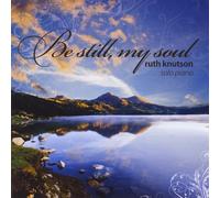 Knutson, Ruth - Be Still My Soul