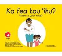 Ko fea tou 'ihu? Where is your nose?: Uvean/English Edition