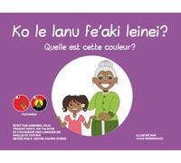 Ko le lanu fe’aki leinei? Quelle este cette couleur?: Édition Futunienne/Française