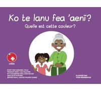 Ko te lanu fea 'aenī? Quelle est cette couleur?: Édition Uvéenne/Française