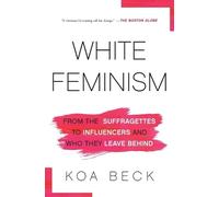 Koa Beck White Feminism (Tascabile)