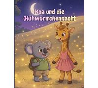 Koa und die Glühwürmchennacht: Ein Koa-Abenteuer - Band 1