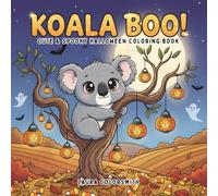 Koala Boo! - Cute & Spooky Halloween Coloring Book: A Halloween-Themed Coloring Book Filled with Koala Fun