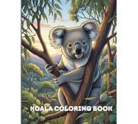 Koala Coloring Book for Kids Ages 9-14 Cute & Realistic Koalas to Color: More than 40 Detailed Koala Scenes in Nature - Perfect for Older Kids and Animal Lovers | Fun, Relaxing, and Educational