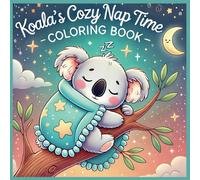 Koala Coloring Book for Kids and Adults 20 Unique Cozy Nap Time Scenes Cute and Relaxing Koala’s Cozy Nap Time Coloring Book