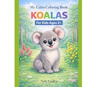 Koala Coloring Book for Toddlers Ages 2+: Cute and Easy Animals for Relaxation: Simple Koala Coloring Pages for Kids Ages 2+, Stress-Free, Big Shapes, Perfect First Coloring Book