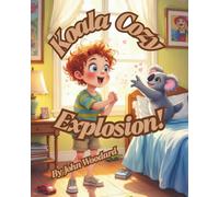 Koala Cozy Explosion!: The Koala That Turned My Bedroom into a Clingy Koala Nightmare, cozy bedroom chaos, rainy day tantrum.