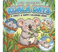Koala Days - A Sweet & Happy Coloring Book: A Fun and Easy Coloring Book Featuring Cute and Funny Koalas for Kids to Relax and Enjoy